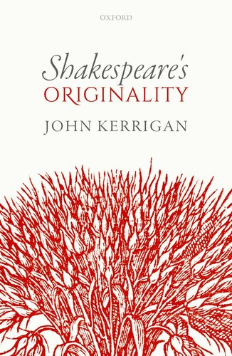 Shakespeares Originality John Kerrigan