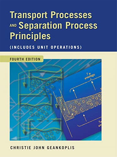 Transport Processes And Separation Process Principles Includes Unit Operations 4th Edition Christie John Geankoplis