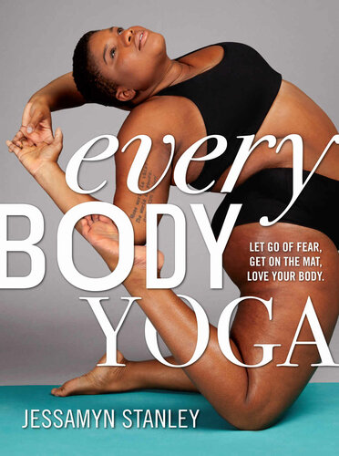 Every Body Yoga Let Go Of Fear Get On The Mat Love Your Body Jessamyn Stanley