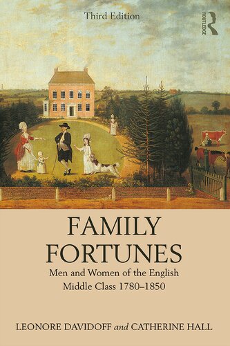 Family Fortunes Men And Women Of The English Middle Class 17801850 3rd Edition Leonore Davidoff