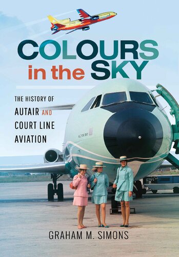 Colours In The Sky The History Of Autair And Court Line Aviation Graham M Simons