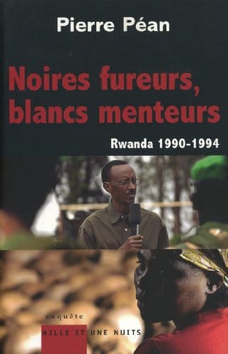 Noires Fureurs Blancs Menteurs Rwanda 19901994 Pierre Pan Pan