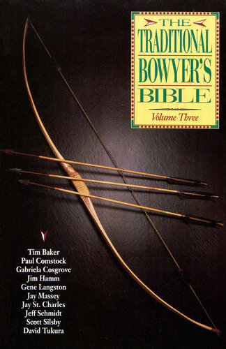 Traditional Bowyers Bible Volume 3 Tim Baker Paul Comstock Jim Hamm Jay Massey