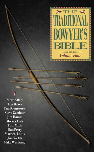 Traditional Bowyers Bible Volume 4 Tim Baker Paul Comstock Jim Hamm