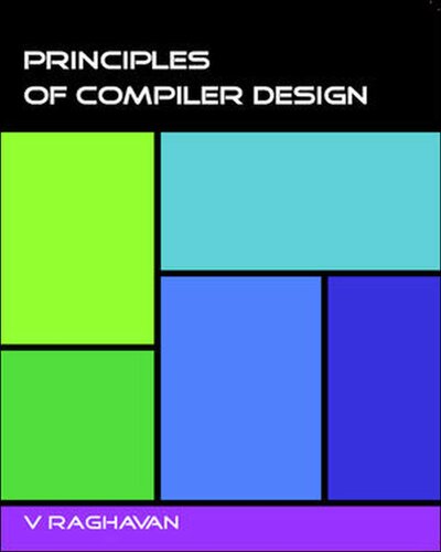 Principles Of Complier Design 1st Edition Raghavan
