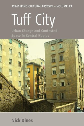Tuff City Urban Change And Contested Space In Central Naples Nick Dines
