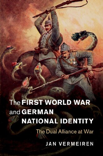The First World War And German National Identity The Dual Alliance At War Jan Vermeiren