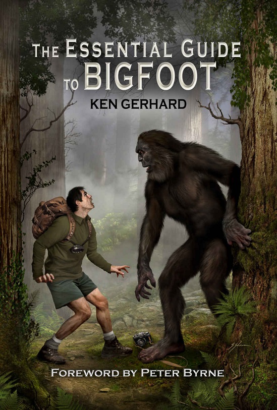 The Essential Guide To Bigfoot Ken Gerhard