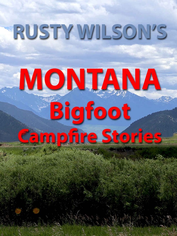 Montana Bigfoot Campfire Stories Rusty Wilson
