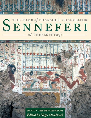 The Tomb Of Pharaohs Chancellor Senneferi At Thebes Tt99 Volume I The New Kingdom Nigel Strudwick