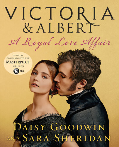 Victoria Albert A Royal Love Affair Daisy Goodwin Sara Sherida