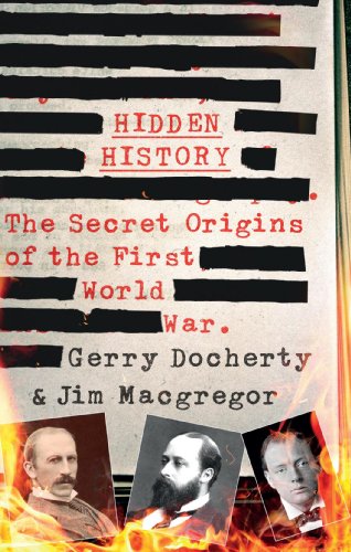 Hidden History The Secret Origins Of The First World War Docherty