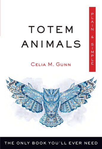 Totem Animals Plain Simple The Only Book Youll Ever Need Celia M Gunn