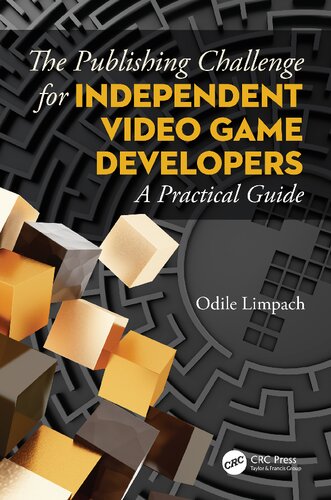 The Publishing Challenge For Independent Video Game Developers A Practical Guide Odile Limpach