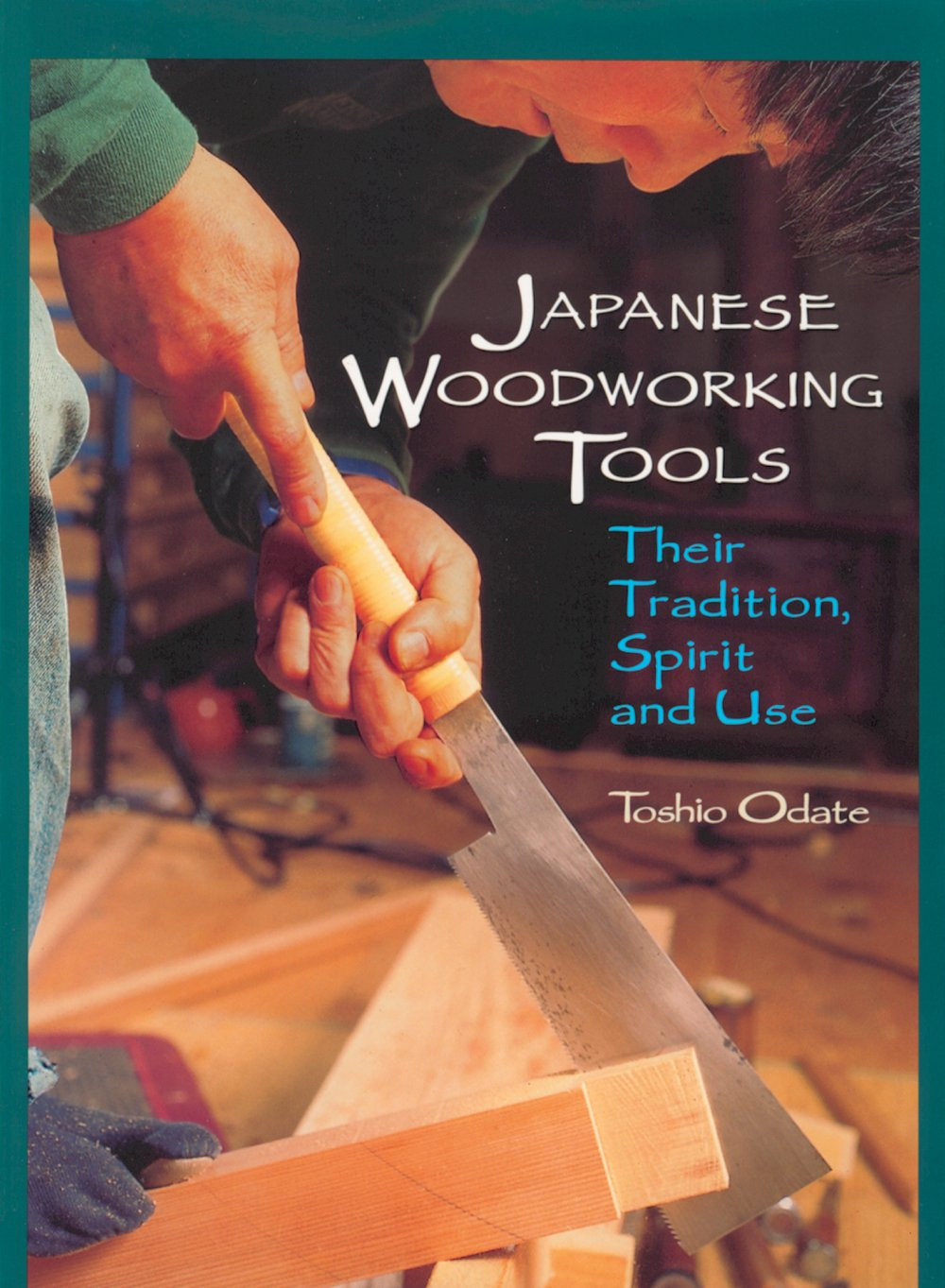Japanese Woodworking Tools Their Tradition Spirit And Use Toshio Odate