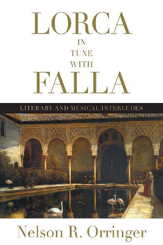 Lorca In Tune With Falla Literary And Musical Interludes Nelson R Orringer