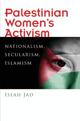 Palestinian Womens Activism Nationalism Secularism Islamism Islah Jad