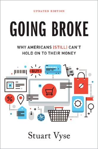 Going Broke Why Americans Still Cant Hold On To Their Money Updated Stuart A Vyse