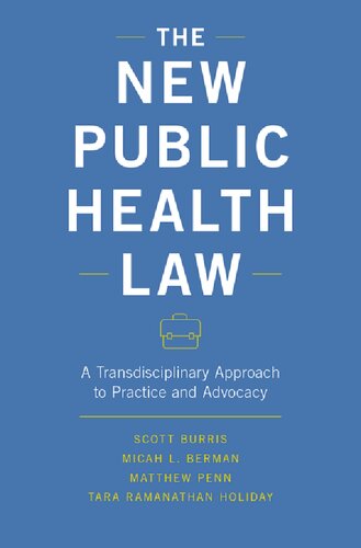 The New Public Health Law A Transdisciplinary Approach To Practice And Advocacy Micah L Berman Matthew Penn Tara Ramanathan Holiday Scott Burris