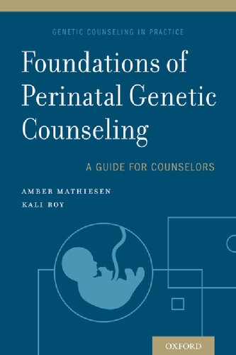 Foundations Of Perinatal Genetic Counseling A Guide For Counselors Kali Roy Amber Mathiesen