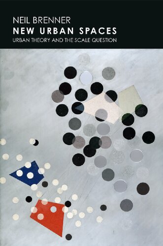 New Urban Spaces Urban Theory And The Scale Question Neil Brenner
