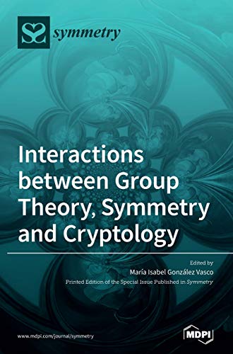 Interactions Between Group Theory Symmetry And Cryptology Mara Isabel Gonzlez Vasco