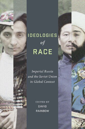 Ideologies Of Race Imperial Russia And The Soviet Union In Global Context David Rainbow