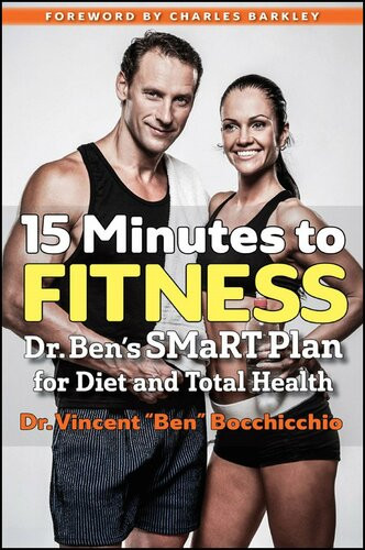 15 Minutes To Fitness Dr Bens Smart Plan For Diet And Total Health Dr Vincent Ben Bocchicchio