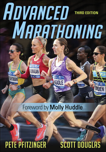 Advanced Marathoning 3rd Edition Pete D Pfitzinger Scott M Douglas Molly Huddle