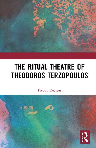 The Ritual Theatre Of Theodoros Terzopoulos 1st Edition Freddy Decreus