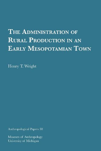 The Administration Of Rural Production In An Early Mesopotamian Town Henry T Wright