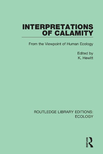 Interpretations Of Calamity From The Viewpoint Of Human Ecology Reprint Kenneth Hewitt Editor