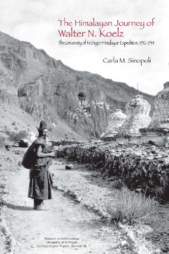 The Himalayan Journey Of Walter N Koelz The University Of Michigan Himalayan Expedition Carla M Sinopoli