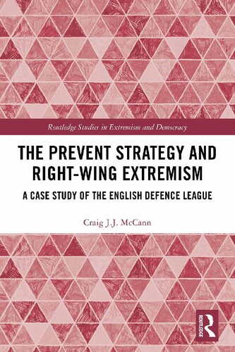 The Prevent Strategy And Rightwing Extremism A Case Study Of The English Defence League 1st Edition Craig Jj Mccann