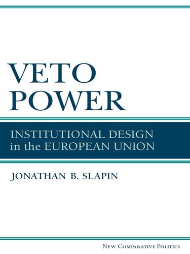 Veto Power Institutional Design In The European Union Jonathan B Slapin