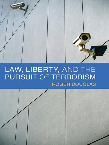 Law Liberty And The Pursuit Of Terrorism Roger Douglas