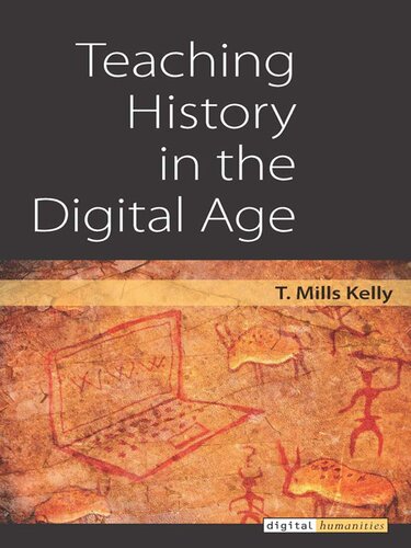 Teaching History In The Digital Age T Mills Kelly