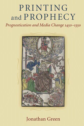 Printing And Prophecy Prognostication And Media Change 14501550 Jonathan Green