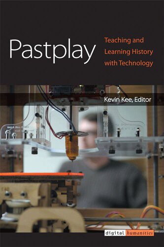 Pastplay Teaching And Learning History With Technology Kevin Kee
