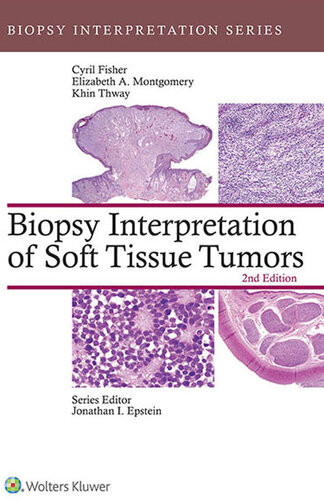 Biopsy Interpretation Of Soft Tissue Tumors 2nd Edition Elizabeth Montgomery Cyril Fisher Khin Thway