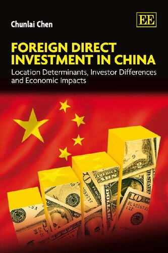 Foreign Direct Investment In China Location Determinants Investor Differences And Economic Impacts Chunlai Chen