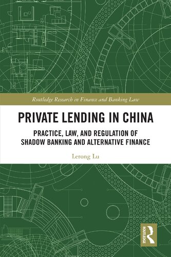 Private Lending In China Practice Law And Regulation Of Shadow Banking And Alternative Finance 1st Edition Lerong Lu
