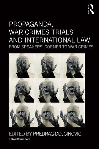 Propaganda War Crimes Trials And International Law From Speakers Corner To War Crimes 1st Edition Predrag Dojcinovic