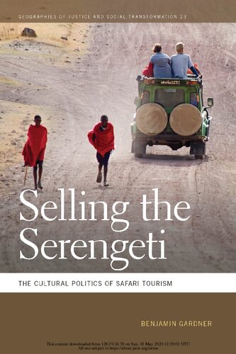 Selling The Serengeti The Cultural Politics Of Safari Tourism Benjamin Gardner