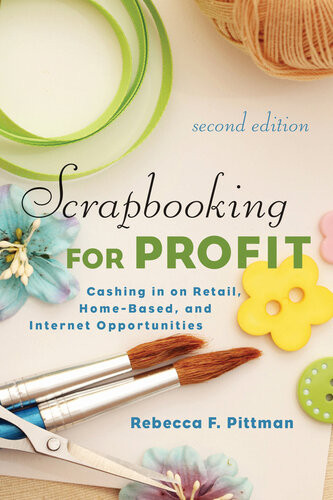 Scrapbooking For Profit Cashing In On Retail Homebased And Internet Opp Rebecca F Pittman