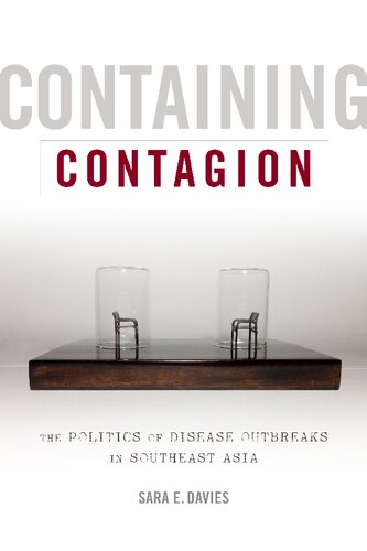 Containing Contagion The Politics Of Disease Outbreaks In Southeast Asia Sara E Davies
