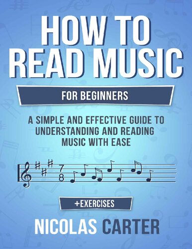 How To Read Music For Beginners A Simple And Effective Guide To Understanding And Reading Music With Ease Nicholas Carter