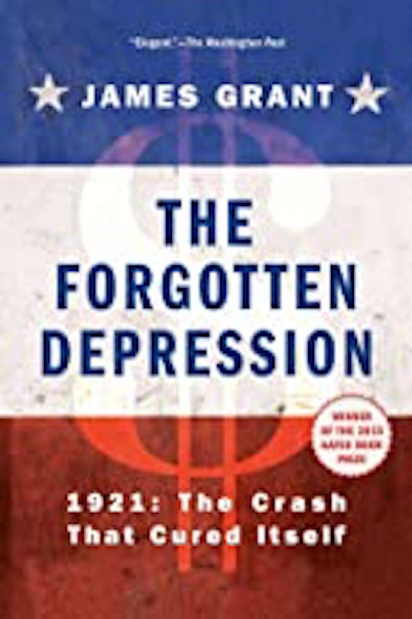 The Forgotten Depression 1921 The Crash That Cured Itself James Grant