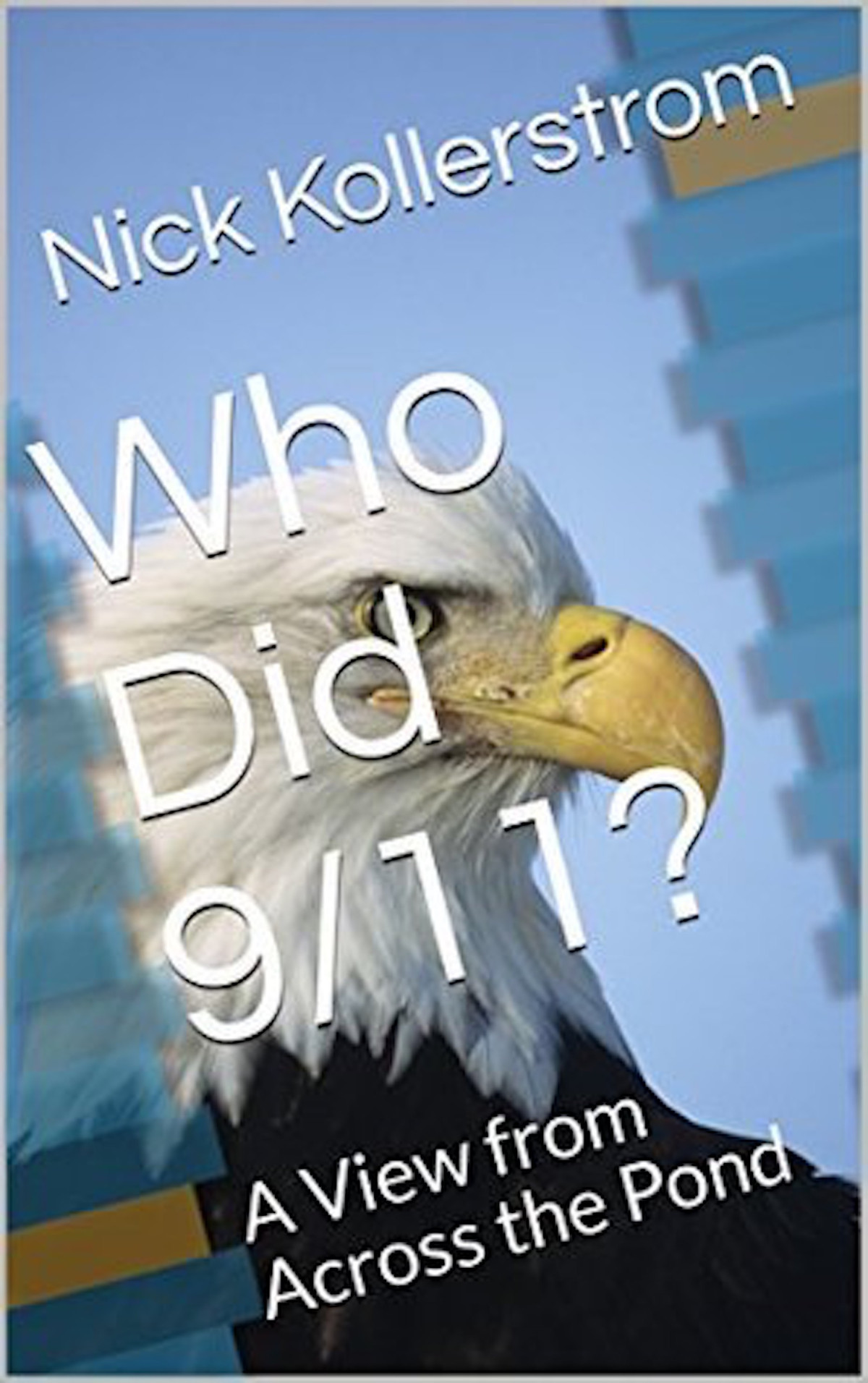 Who Did 911 A View From Across The Pond Nick Kollerstrom Phd Kollerstrom Phd