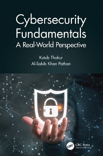 Cybersecurity Fundamentals A Realworld Perspective Kutub Thakur Alsakib Khan Pathan